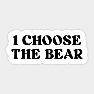 i choose the bear Sticker